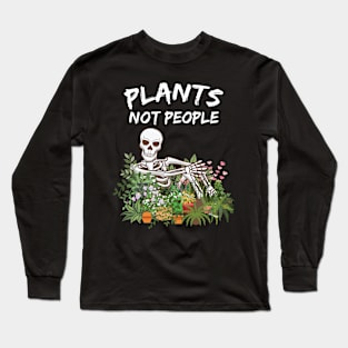 Plants Not People Funny Skeleton Long Sleeve T-Shirt